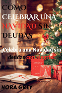 Cmo Celebrar Una Navidad Sin Deudas: Celebra una Navidad sin deudas con alegra!