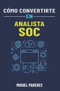Cmo convertirte en Analista SOC: la gua completa