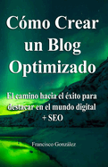Cmo crear un Blog optimizado: Sabas que un blog optimizado puede ser ms rentable? Te explico cmo lo hago + regalos
