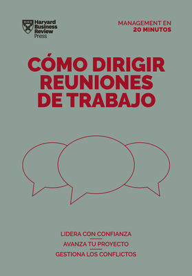 Cmo Dirigir Reuniones de Trabajo. Serie Management En 20 Minutos (Running Meetings. 20 Minute Manager. Spanish Edition) - Harvard Business Review