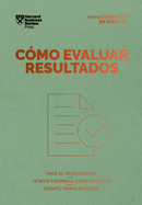 Cmo Evaluar Resultados (Performance Reviews Spanish Edition)