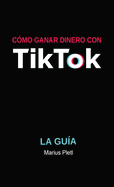Cmo ganar dinero con Tik Tok: La gua