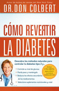Cmo Revertir La Diabetes: Descubra Los Mtodos Naturales Para Controlar La Diabetes Tipo 2