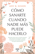 Cmo Sanarte Cuando Nadie Ms Puede Hacerlo / How to Heal Yourself When No One Else Can