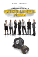 Cmo Sobrevivir En Ambientes Laborales Txicos