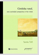 Crdoba rural, una sociedad campesina (1750-1850): Lgicas y avatares de las unidades domsticas agrarias