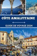 Cte Amalfi Guide de Voyage 2024: Dcouvrez les merveilles inexplores de 2024 - Prparez-vous pour unUne aventure inimaginable !