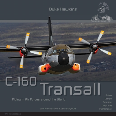 C-160 Transall: Aircraft in Detail - Pied, Robert, and Deboeck, Nicolas, and Schymura, Jens (Photographer)