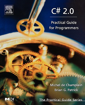 C# 2.0: Practical Guide for Programmers - de Champlain, Michel, and Patrick, Brian G