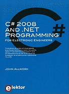 C# 2008 and .NET Programming: for Electronic Engineers