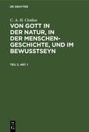 C. A. H. Clodius: Von Gott in Der Natur, in Der Menschengeschichte, Und Im Bewu?tseyn. Teil 2, Abt. 1