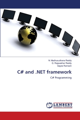 C# and .NET framework - Reddy, N Madhusudhana, and Reddy, G Rajasekhar, and Ramesh, Gajula