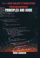 C++ and Object Oriented Programming Language Principles and Guide