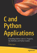 C and Python Applications: Embedding Python Code in C Programs, SQL Methods, and Python Sockets