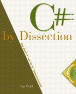 C# by Dissection: The Essentials of C# Programming - Pohl, Ira, Ph.D.