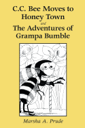 C.C. Bee Moves to Honey Town and the Adventures of Grampa Bumble