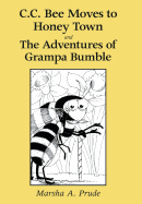 C.C. Bee Moves to Honey Town and the Adventures of Grampa Bumble