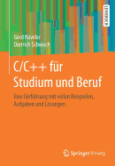 C/C++ F?r Studium Und Beruf: Eine Einf?hrung Mit Vielen Beispielen, Aufgaben Und Lsungen