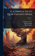 C. Cornelii Taciti Quae Exstant Opera