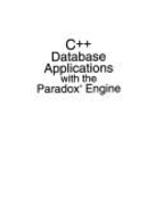C++ Database Applications with the Paradox Engine - Finn, Thomas, and Signore, Robert, and Vernick, Michael