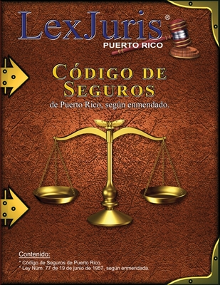 C?digo de Seguros de Puerto Rico.: Ley Nm. 77 de 19 de junio de 1957, segn enmendada. - D?az Rivera, Juan M (Editor), and Puerto Rico, Lexjuris de