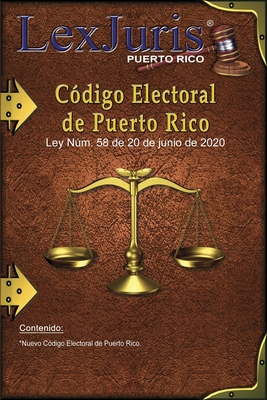 C?digo Electoral de Puerto Rico: Ley Nm. 58 de 20 de junio de 2020 - D?az Rivera, Juan M (Editor), and Puerto Rico, Lexjuris de