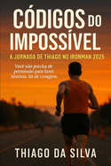 C?digos do Imposs?vel: A Jornada de Thiago no Ironman 2025