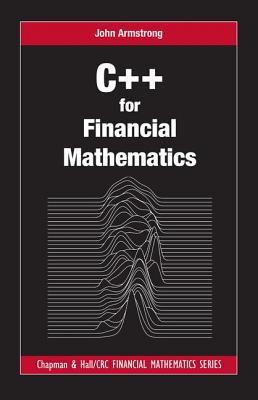 C++ for Financial Mathematics - Armstrong, John