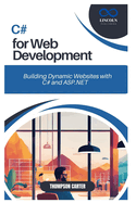C# for Web Development: Building Dynamic Websites with C# and ASP.NET