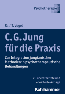 C. G. Jung Fur Die Praxis: Zur Integration Jungianischer Methoden in Psychotherapeutische Behandlungen