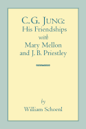 C.G. Jung: His Friendships with Mary Mellon and J. Bl Priestley