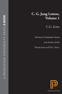 C.G. Jung Letters, Volume 1 - Jung, C G, and Adler, Gerhard (Editor), and Jaff, Aniela (Editor)