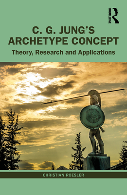 C. G. Jung's Archetype Concept: Theory, Research and Applications - Roesler, Christian