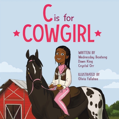 C is for Cowgirl - King, Dawn, and Orr, Crystal, and Boateng, Wednesday