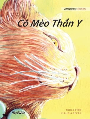 C? M?o Th&#7847;n Y: Vietnamese Edition of The Healer Cat - Pere, Tuula, and Bezak, Klaudia (Illustrator), and Dinh, Julie (Translated by)
