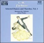 C.M. Ziehrer: Selected Dances and Marches, Vol. 1