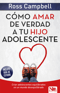 C?mo Amar de Verdad a Tu Hijo Adolescente / How to Really Love Your Teen