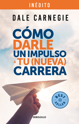 C?mo Darle Un Impulso a Tu (Nueva) Carrera / How to Give Your (New) Career a Boo St - Carnegie, Dale