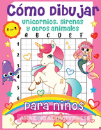 C?mo dibujar unicornios, sirenas y otros animales para nios: El libro de dibujo paso a paso para que los nios aprendan a dibujar unicornios, sirenas y sus amigos mgicos! (Nios y nias c?mo dibujar libros)