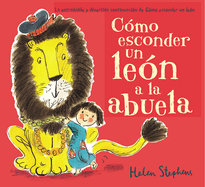 C?mo Esconder Un Le?n a la Abuela / How to Hide a Lion from Grandma
