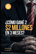 ?C?mo gan? 2 millones de d?lares en 3 meses?: C?mo hacerse rico - dinero fcil