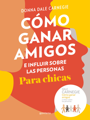 C?mo Ganar Amigos E Influir Sobre Las Personas Para Chicas / How to Win Friends and Influence People for Teen Girls - Carnegie, Donna Dale