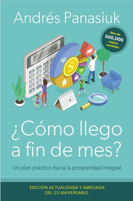 ?C?mo Llego a Fin de Mes? Edici?n del 25 Aniversario: Un Plan Prctico Hacia La Prosperidad Integral - Panasiuk, Andr?s