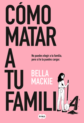 C?mo Matar a Tu Familia / How to Kill Your Family - MacKie, Bella