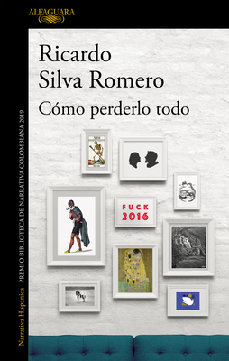 C?mo Perderlo Todo / How to Lose It All - Silva Romero, Ricardo
