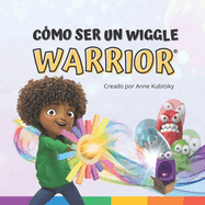 C?mo ser un Wiggle Warrior