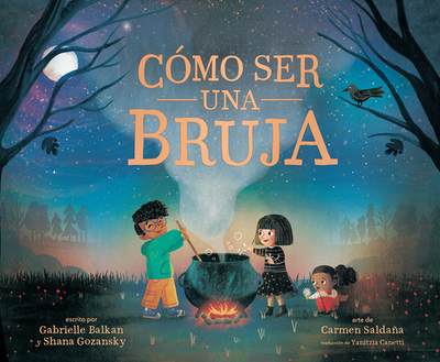 C?mo Ser Una Bruja (How to Be a Witch Spanish Edition) - Balkan, Gabrielle, and Gozansky, Shana, and Saldaa, Carmen (Illustrator)