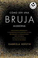 C?mo Ser Una Bruja Moderna / Inner Witch. a Modern Guide to the Ancient Craft