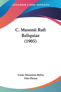 C. Musonii Rufi Reliquiae (1905)