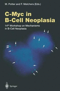 C-Myc in B-Cell Neoplasia: 14th Workshop on Mechanisms in B-Cell Neoplasia